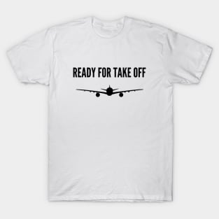 Ready for take off T-Shirt